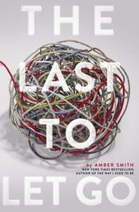 The Last to Let Go by Amber Smith