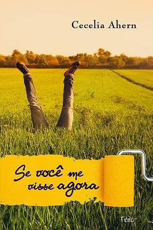 Se Voce Me Visse Agora by Cecelia Ahern, Cecelia Ahern