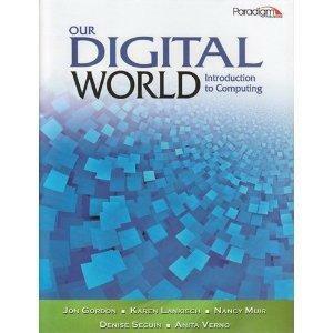 Our Digital World: Introduction to Computing by Karen Lankisch, Anita Verno, Denise Seguin, Jon Gordon, Nancy C. Muir