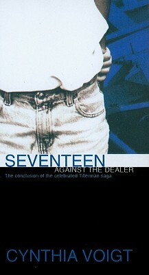 Seventeen Against the Dealer by Cynthia Voigt