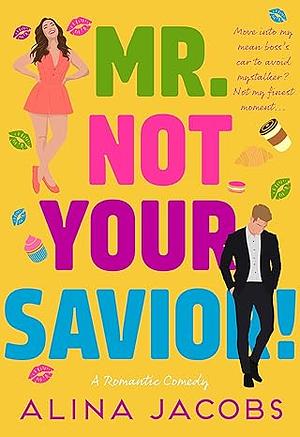 Mr. Not Your Savior! by Alina Jacobs