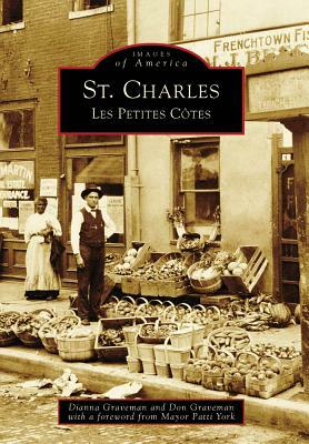 St. Charles: Les Petites Cotes by Don Graveman, Dianna Graveman, Patti York