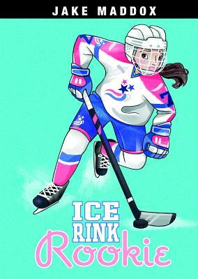 Ice Rink Rookie by Jake Maddox