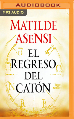 El Regreso del Catón (Narración En Castellano) by Matilde Asensi