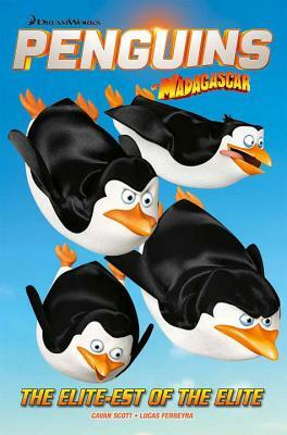 Penguins of Madagascar, Volume 2: The Elitest of the Elite by Cavan Scott, Alex Matthews