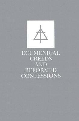 Ecumenical Creeds & Confessions by Christian Reformed Church