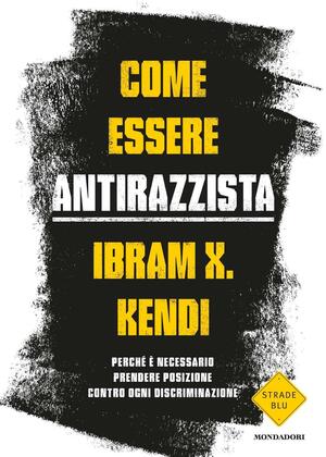 Come essere antirazzista by Ibram X. Kendi