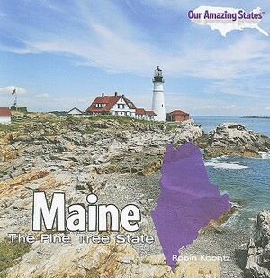 Maine: The Pine Tree State by Robin Michal Koontz