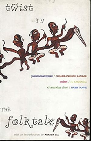 The Twist In The Folktale by Chandrasekhara Kambar, Ananda Lal