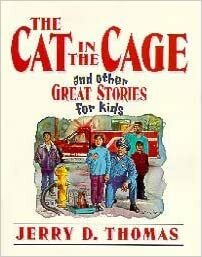 The Cat in the Cage: And Other Great Stories for Kids by Jerry D. Thomas