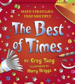 The Best of Times by Greg Tang, Gregory Tang