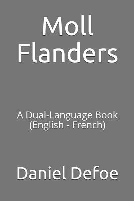 Moll Flanders: A Dual-Language Book (English - French) by Daniel Defoe