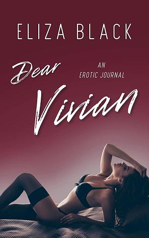 Dear Vivian: An Erotic Journal by Eliza Black