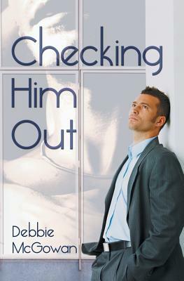 Checking Him Out by Debbie McGowan