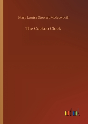 The Cuckoo Clock by Mary Louisa Stewart Molesworth