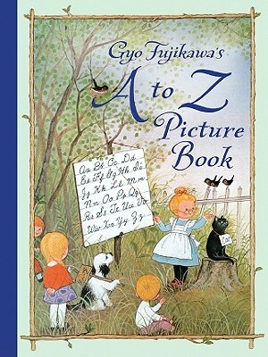Gyo Fujikawa's A to Z Picture Book by Gyo Fujikawa