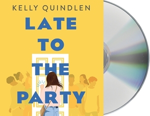 Late to the Party by Kelly Quindlen