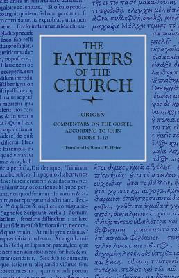 Commentary on the Gospel According to John, Books 1-10 (Fathers of the Church 80) by Origen, Ronald E. Heine