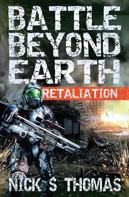 Battle Beyond Earth: Retaliation by Nick S. Thomas