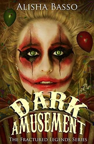Dark Amusement: The Fractured Legends Series Book 2 by Alisha Basso