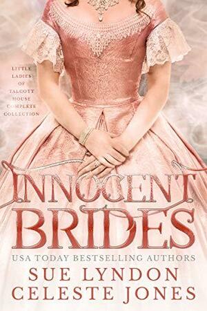 Innocent Brides: Little Ladies of Talcott House Complete Collection by Celeste Jones, Sue Lyndon
