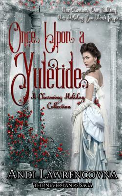 Once Upon a Yuletide: A Charming Holiday Collection by Andi Lawrencovna