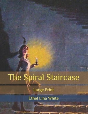 The Spiral Staircase: Large Print by Ethel Lina White
