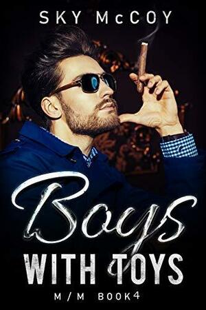 Boys with Toys: Book 4 by Sky McCoy