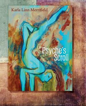Psyche's Scroll by Karla Linn Merrifield