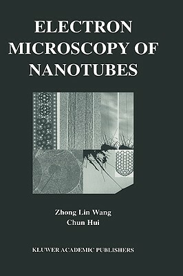 Electron Microscopy of Nanotubes by Zhong-Lin Wang, Chun Hui