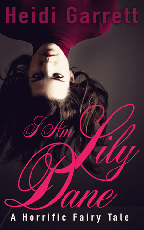 I Am Lily Dane by Heidi Garrett