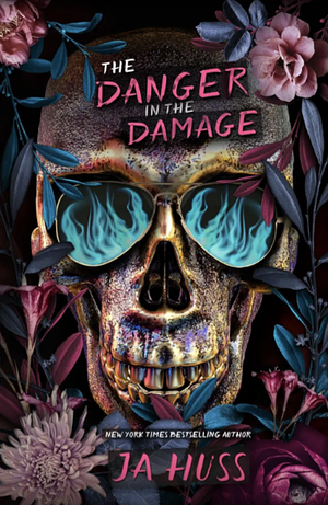 The Danger in the Damage by J.A. Huss