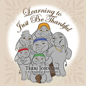 Learning to Just Be Thankful by Terri Johnson