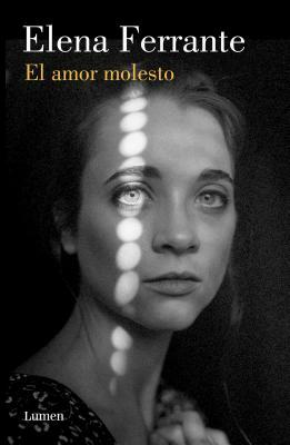 El Amor Molesto by Elena Ferrante