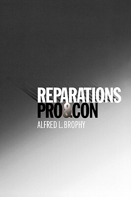 Reparations: Pro & Con by Alfred L. Brophy