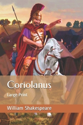 Coriolanus: Large Print by William Shakespeare