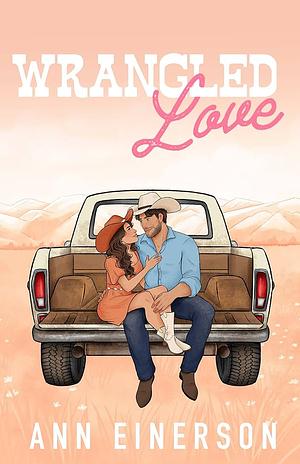 Wrangled Love by Ann Einerson