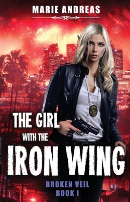 The Girl with the Iron Wing by Marie Andreas