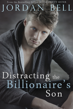 Distracting the Billionaire's Son by Jordan Bell