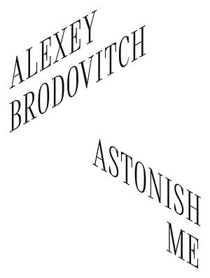 Alexey Brodovitch: Astonish Me by Katy Wan