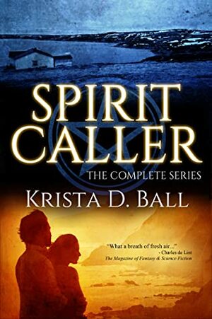 Spirit Caller: The Complete Series by Krista D. Ball