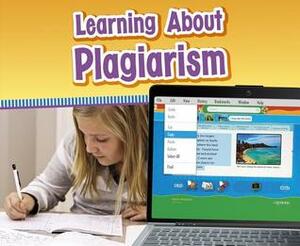 Learning about Plagiarism by Gail Saunders-Smith, Nikki Bruno Clapper