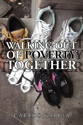 Walking Out of Poverty Together by Carlos Garcia