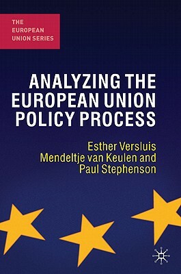 Analyzing the European Union Policy Process by Esther Versluis, Paul Stephenson, Mendeltje Van Keulen