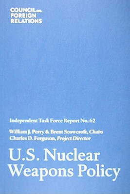 U.S. Nuclear Weapons Policy by William J. Perry, Charles D. Ferguson, Brent Scowcroft