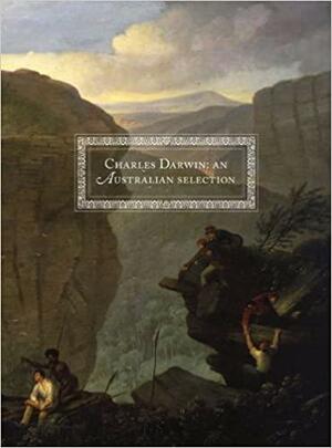 Charles Darwin: An Australian Selection by Tom Frame, Nicholas Drayson, Robyn Williams