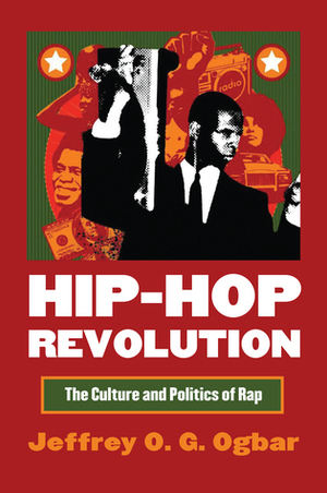 Hip-Hop Revolution: The Culture and Politics of Rap by Jeffrey O.G. Ogbar