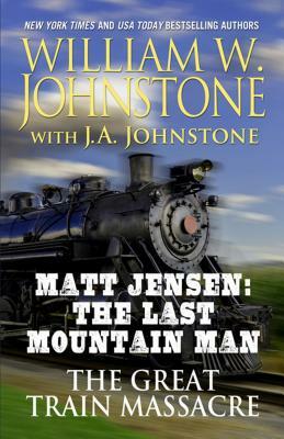 The Great Train Massacre by J. A. Johnstone, William W. Johnstone