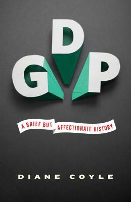 GDP: A Brief But Affectionate History by Diane Coyle