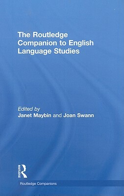 The Routledge Companion to English Language Studies by Janet Maybin, Joan Swann